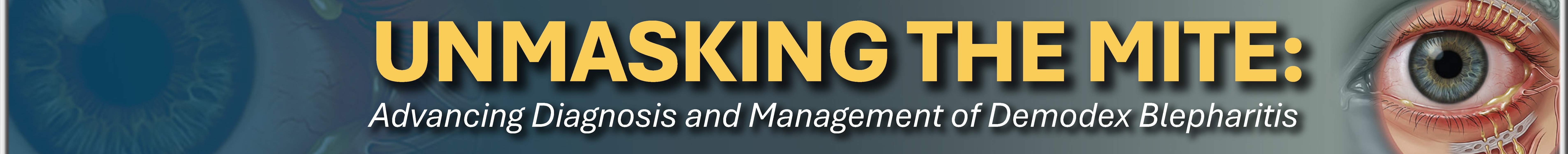 Unmasking the Mite: Advancing Diagnosis and Management of Demodex Blepharitis — Med Learning Group